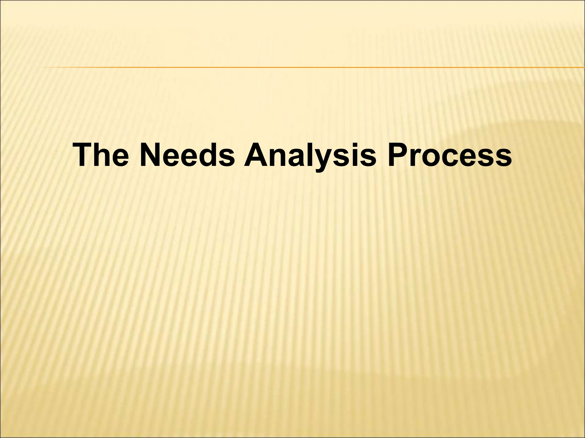 The Needs Analysis Process
 