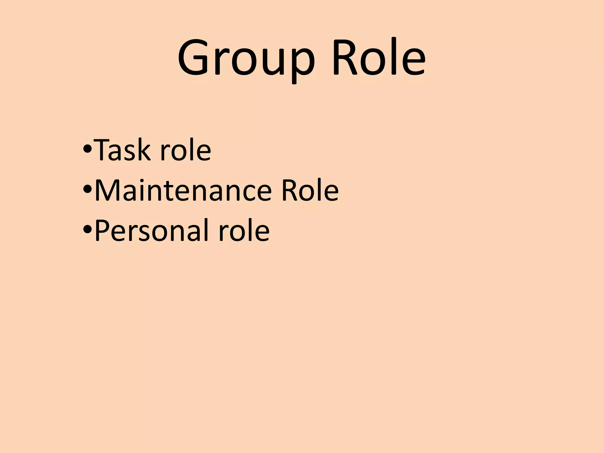 Group Role
•Task role
•Maintenance Role
•Personal role
 