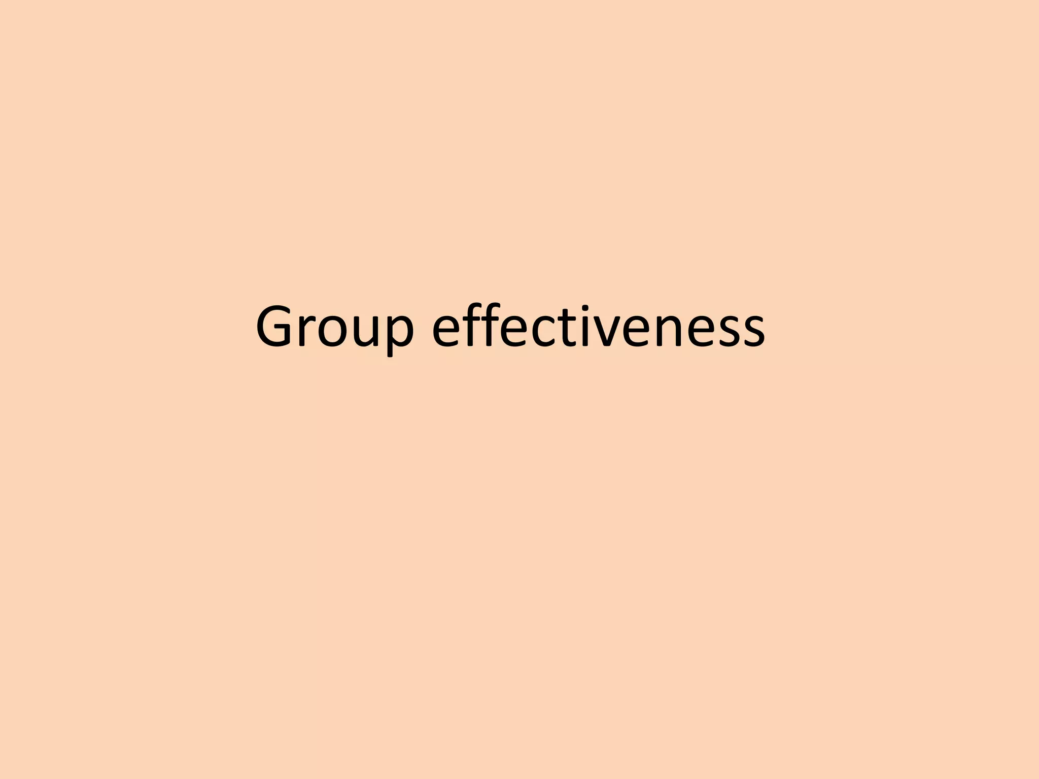Group effectiveness
 