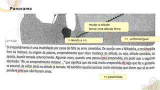 Panorama
mudar a atitude
tomar uma atitude firme
(atitude
)
=> pessimista
=> uniforme/igual
= devido a +n.
 