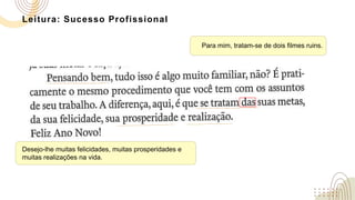 Leitura: Sucesso Profissional
Para mim, tratam-se de dois filmes ruins.
Desejo-lhe muitas felicidades, muitas prosperidades e
muitas realizações na vida.
 