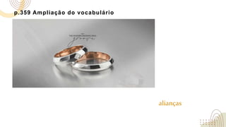 p.359 Ampliação do vocabulário
alianças
 