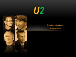 Trabalho realizado por:
Rafael Paulino
U2
 