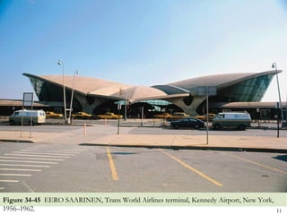 Figure 34-45 EERO SAARINEN, Trans World Airlines terminal, Kennedy Airport, New York,
1956–1962.                                                                              11
 