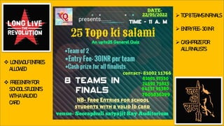  LONEWOLFENTRIES
ALLOWED
 FREEENTRYFOR
SCHOOLSTUDENTS
WITHAVALIDID
CARD
TOP8TEAMS INFINALS
ENTRY FEE-30INR
CASHPRIZE FOR
ALL FINALISTS
 