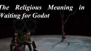 SLIDESMANIA.COM
The Religious Meaning in
Waiting for Godot
 