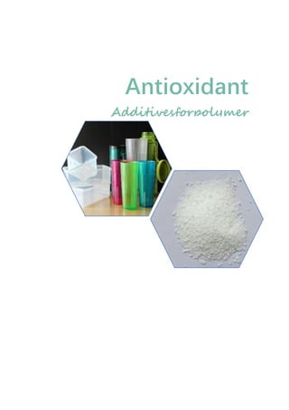 Antioxidant
Additivesforpolymer
 