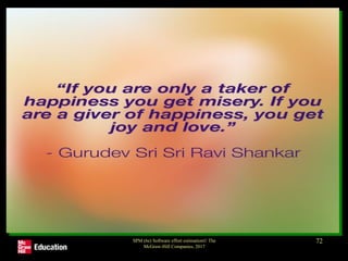 SPM (6e) Software effort estimation© The
McGraw-Hill Companies, 2017
72
 