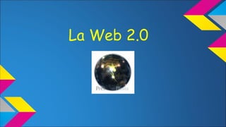 La Web 2.0
 