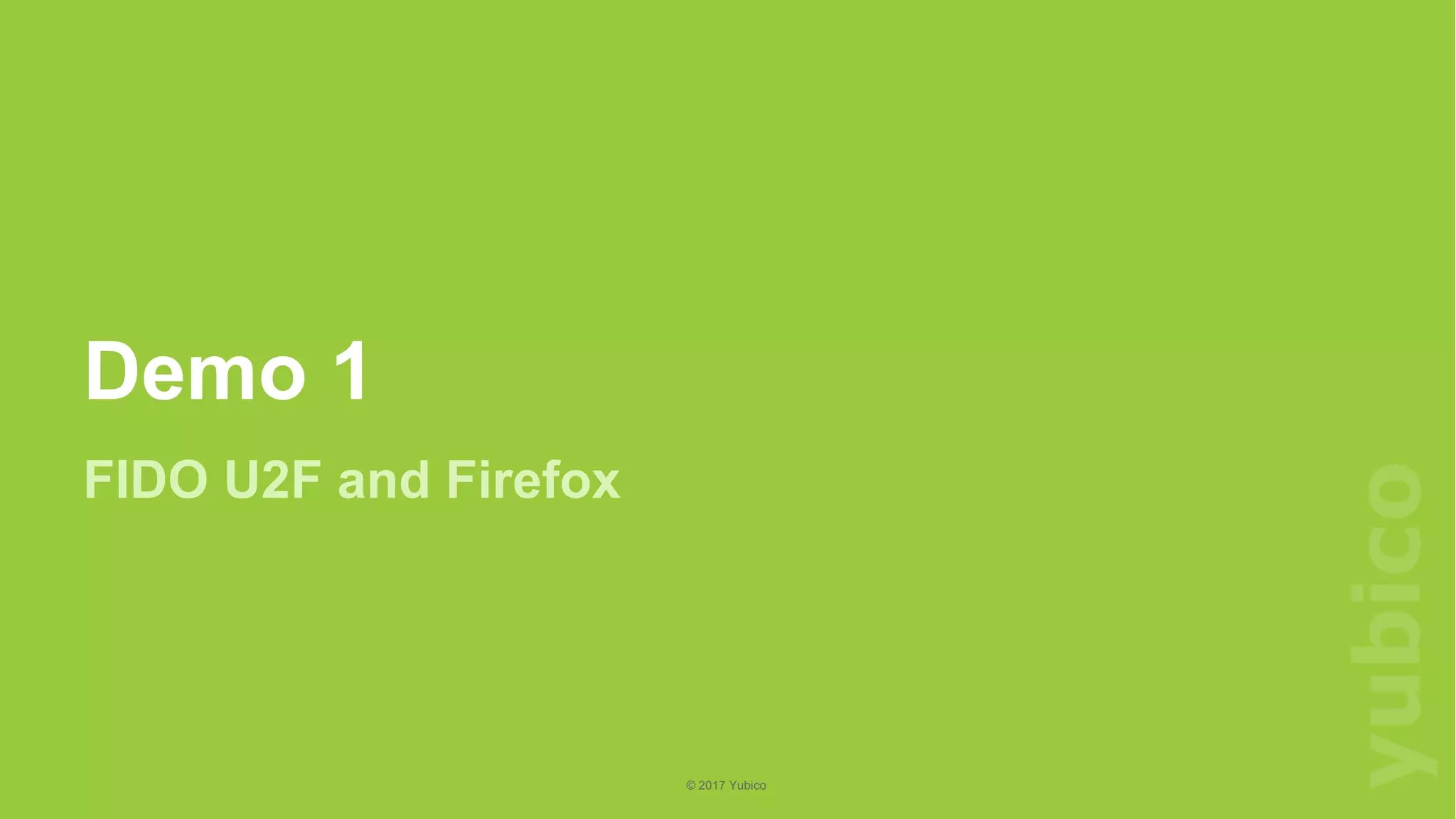 11
©2018Yubico
© 2017 Yubico
Demo 1
FIDO U2F and Firefox
 