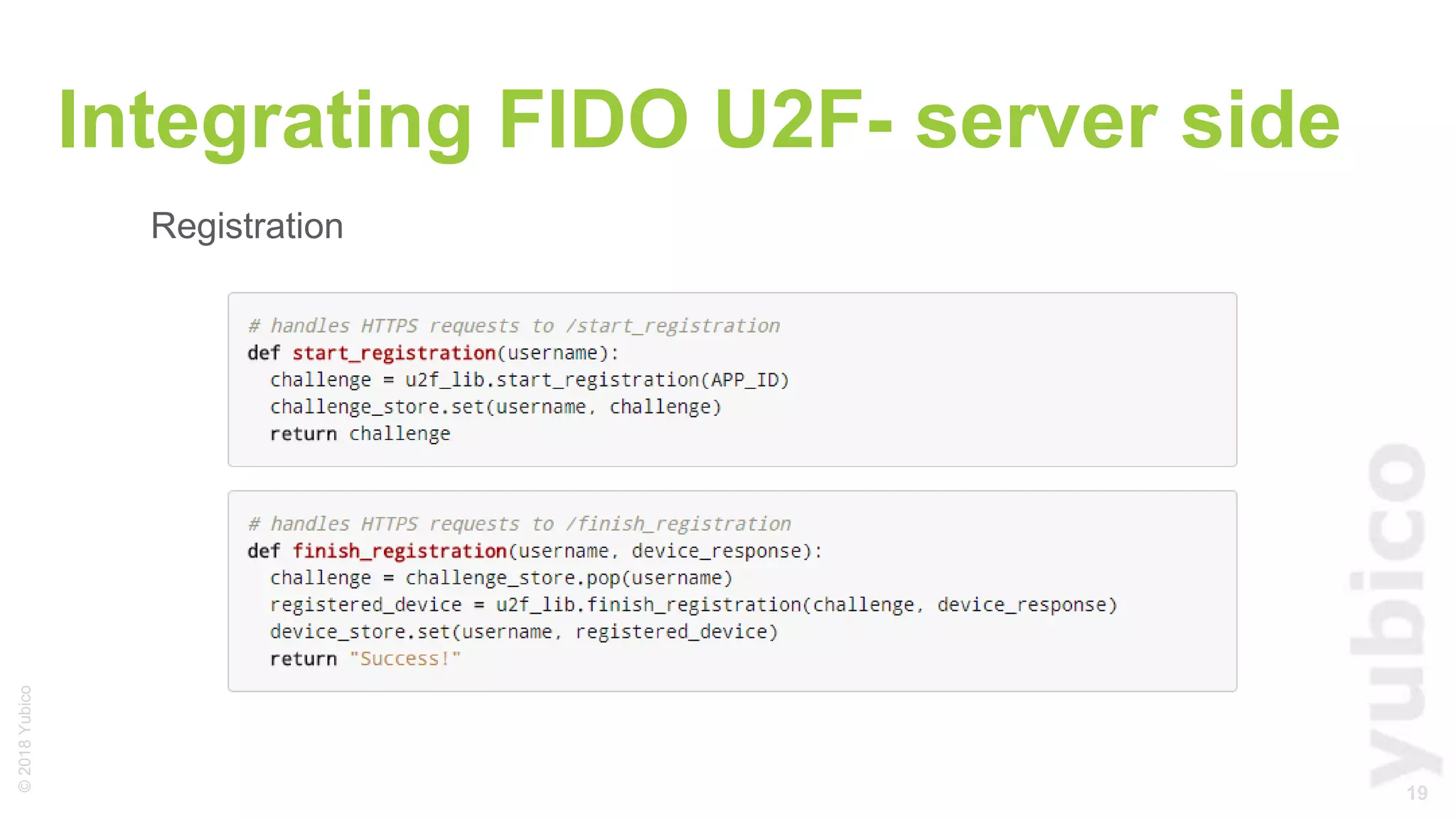 19
©2018Yubico
Integrating FIDO U2F- server side
Registration
 