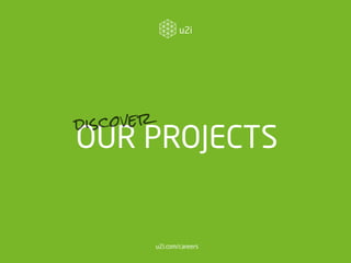 u2i.com/careers
OUR PROJECTS
discover
 