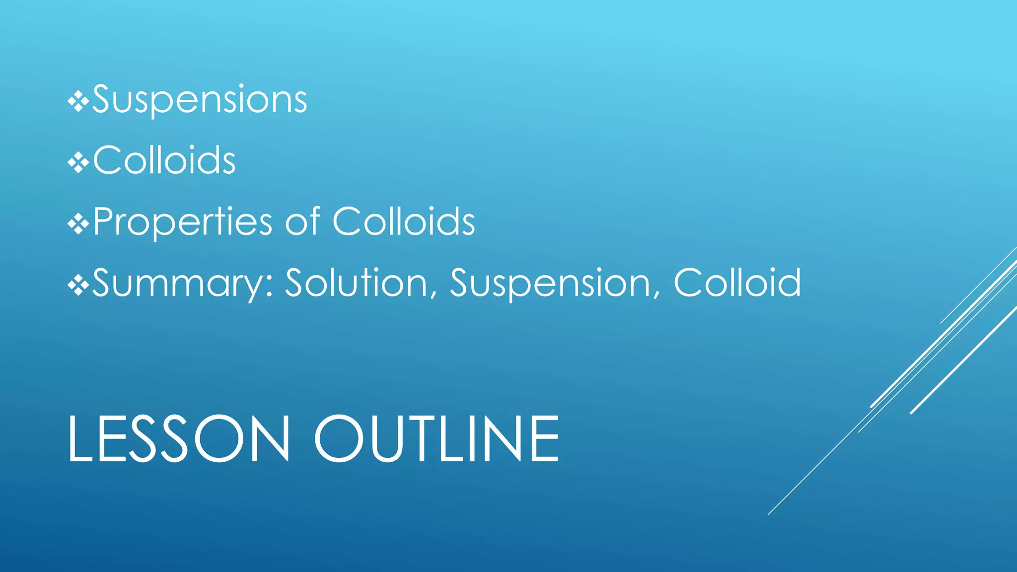 Unit 2, Lesson 2.5 Suspensions and Colloids PPT