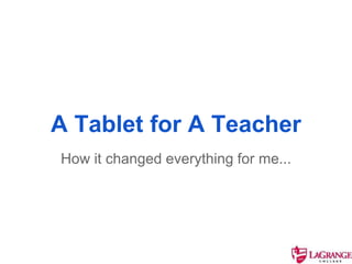 A Tablet for A Teacher
How it changed everything for me...
 