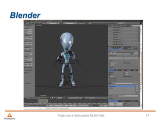 Blender
Sistemas e Aplicações Multimídia 17
 