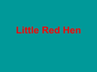Little Red Hen 