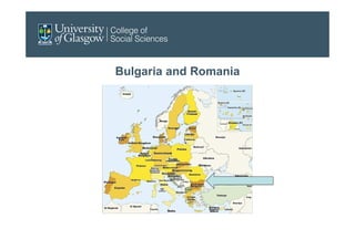 Bulgaria and Romania
 