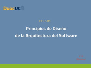Principios de Diseño
de la Arquitectura del Software
IDS5501
V.1.0
@josebovet
 
