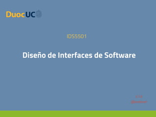 Diseño de Interfaces de Software
IDS5501
V.1.0
@josebovet
 