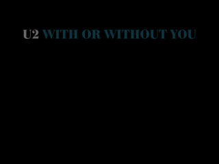 U2   WITH OR WITHOUT YOU 
