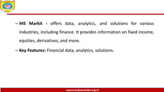www.sanjivanimba.org.in
– IHS Markit - offers data, analytics, and solutions for various
industries, including finance. It provides information on fixed income,
equities, derivatives, and more.
– Key Features: Financial data, analytics, solutions.
 