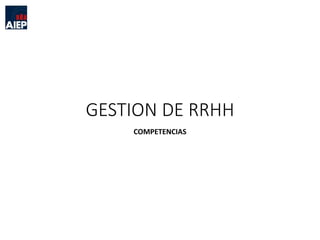 GESTION DE RRHH
COMPETENCIAS
 