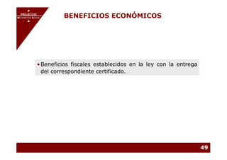 PROJECCIÓ
       PROJECCIÓ
MECENATGE SOCIAL
     MECENATGE SOCIAL
                        BENEFICIOS ECONÓMICOS




              • Beneficios fiscales establecidos en la ley con la entrega
                del correspondiente certificado.




                                                                            49
 
