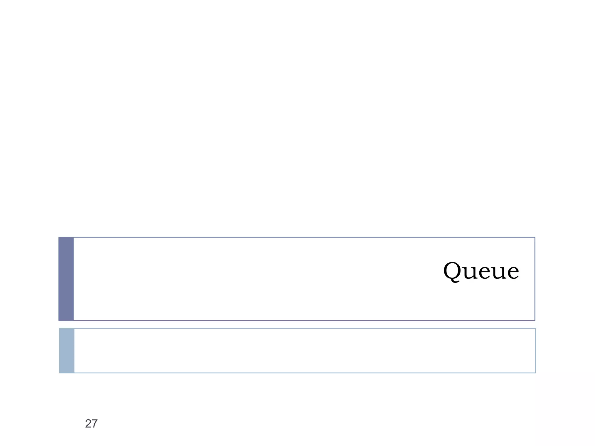 Queue




27
 