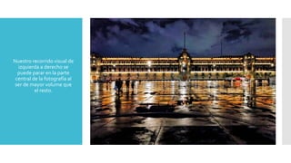  Nuestro recorrido visual de
izquierda a derecho se
puede parar en la parte
central de la fotografía al
ser de mayor volume que
el resto.
 