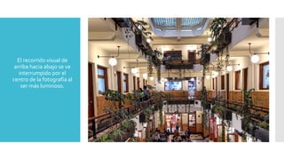  El recorrido visual de
arriba hacia abajo se ve
interrumpido por el
centro de la fotografía al
ser más luminoso.
 