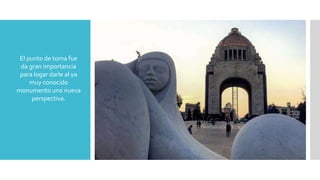 El punto de toma fue
da gran importancia
para logar darle al ya
muy conocido
monumento uno nueva
perspectiva.
 