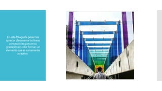 Enestafotografíapodemos
apreciarclaramentelaslíneas
consecutivasqueconsu
gradaciónencolorformanun
elementoqueessumamente
atractivo
 