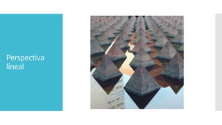 Perspectiva
líneal
 