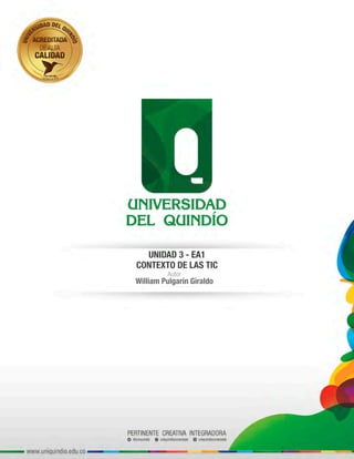 Autor
UNIDAD 3 - EA1
CONTEXTO DE LAS TIC
William Pulgarín Giraldo
 
