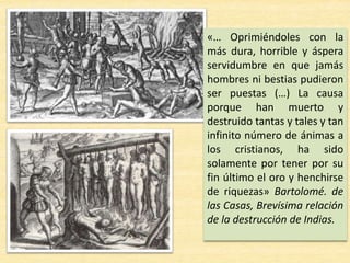 Consecuencias sociales
• La sociedad colonial se divide en tres grandes
grupos:
1. Españoles o «peninsulares» a cargo del
gobierno, el control de la economía y la
evangelización (misioneros).
 