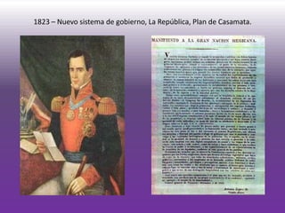 1823 – Nuevo sistema de gobierno, La República, Plan de Casamata.
 
