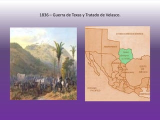 1836 – Guerra de Texas y Tratado de Velasco.
 