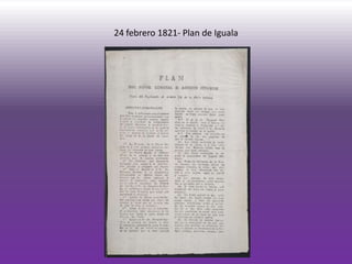 24 febrero 1821- Plan de Iguala
 