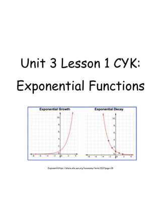 Unit 3 Lesson 1 CYK: 
Exponential Functions 
Exponentihttps://share.ehs.uen.org/taxonomy/term/202?page=28  