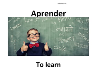 www.palabea.com

Aprender

To learn

 