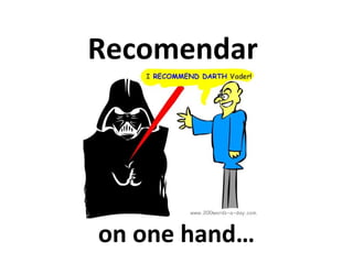 Recomendar

on one hand…

 