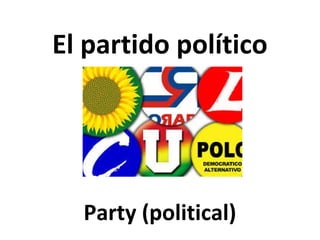El partido político

Party (political)

 