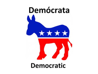 Demócrata

Democratic

 