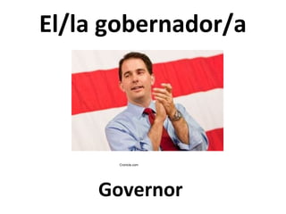 El/la gobernador/a

Cronicle.com

Governor

 