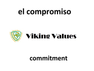 el compromiso

commitment

 