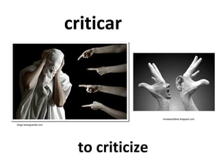criticar

revistaacefalos.blogspot.com
blogs.lavanguardia.com

to criticize

 