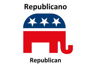 Republicano

Republican

 