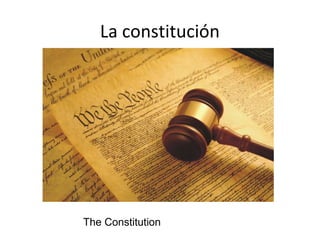 La constitución

The Constitution

 