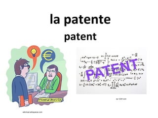 la patente
patent

es.123rf.com

wikintual.wikispaces.com

 