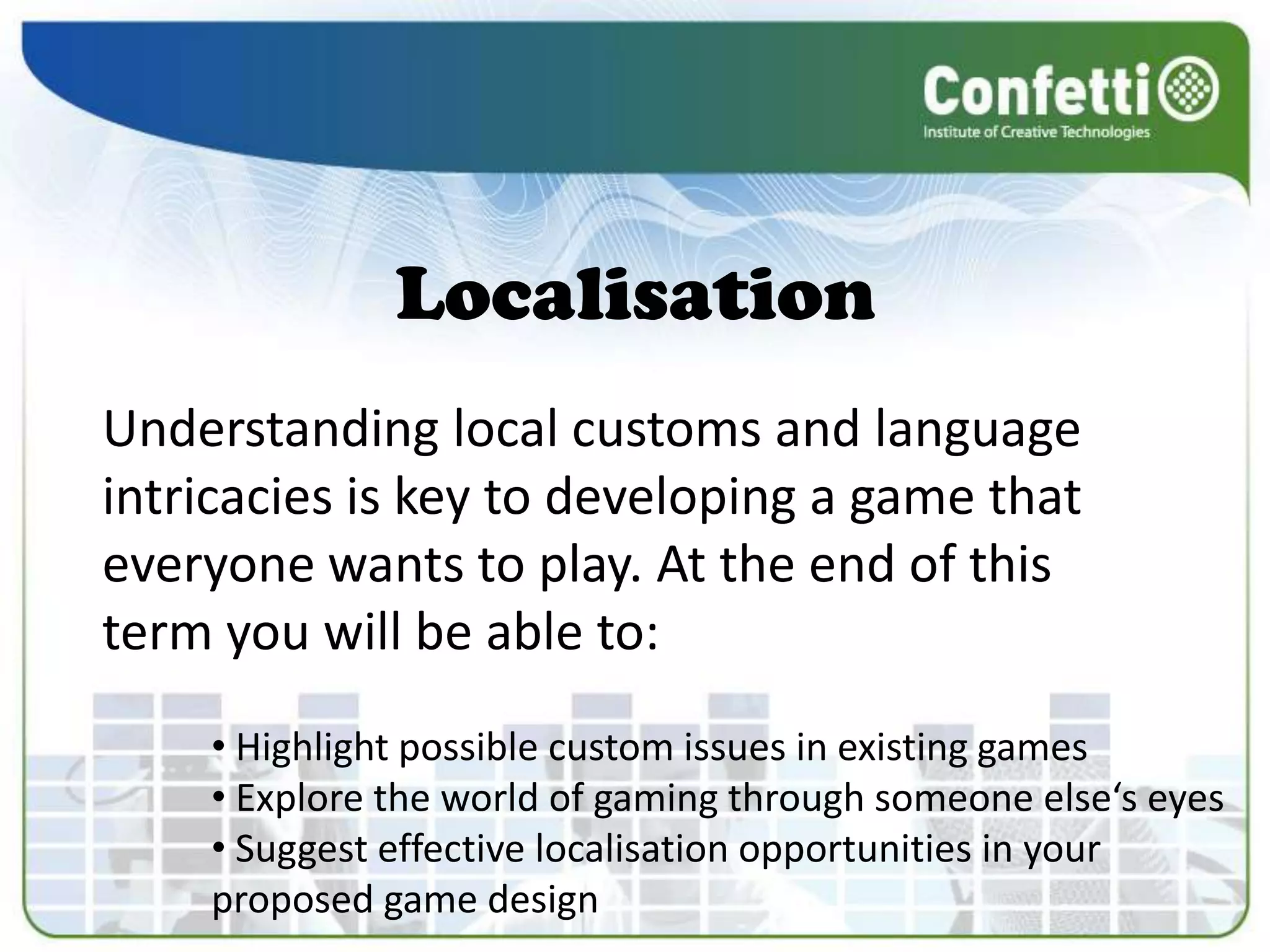  Explore your gameplay and record findingsDevelopment TechniquesBy playing games yourself, you will be able to dissect games at first hand. At the end of this term you will be able to: Break down game designs in detail